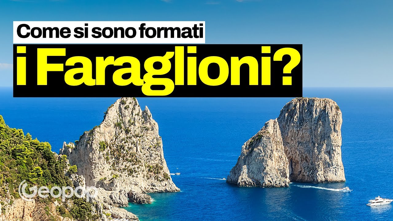Come si sono formati i Faraglioni di Capri?