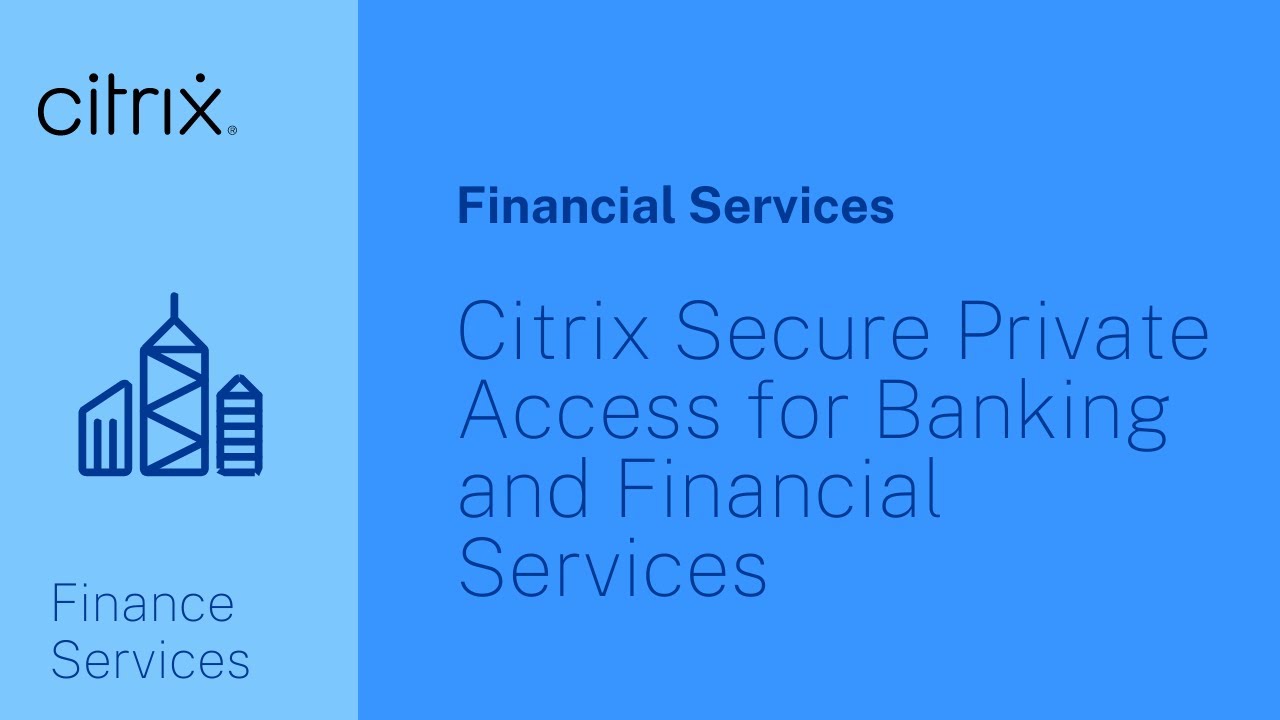 Citrix Secure Private Access for Banking and Financial Services