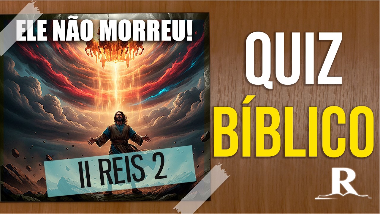 🔥 Quiz Bíblico – 2 Reis 2: Elias Subiu ao Céu! #REAVIVADOS |
