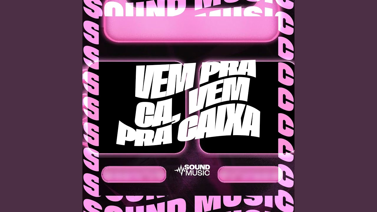 VEM PRA CA, VEM PRA CAIXA