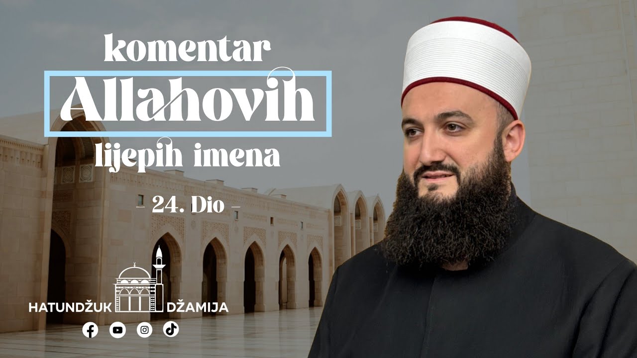 Komentar Allahovih lijepih imena - 24. Dio - Jasmin ef. Mujović