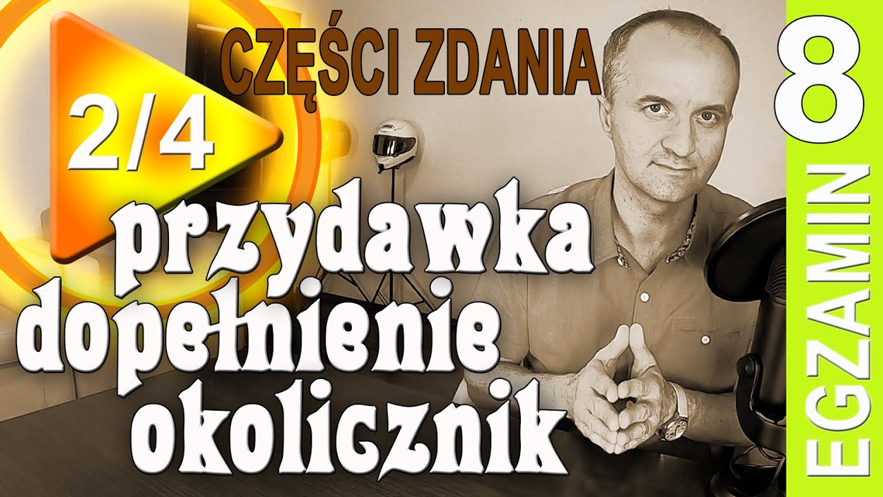 Przydawka, dopełnienie, okolicznik - części zdania 2/4 - #13 egzamin ósmoklasisty