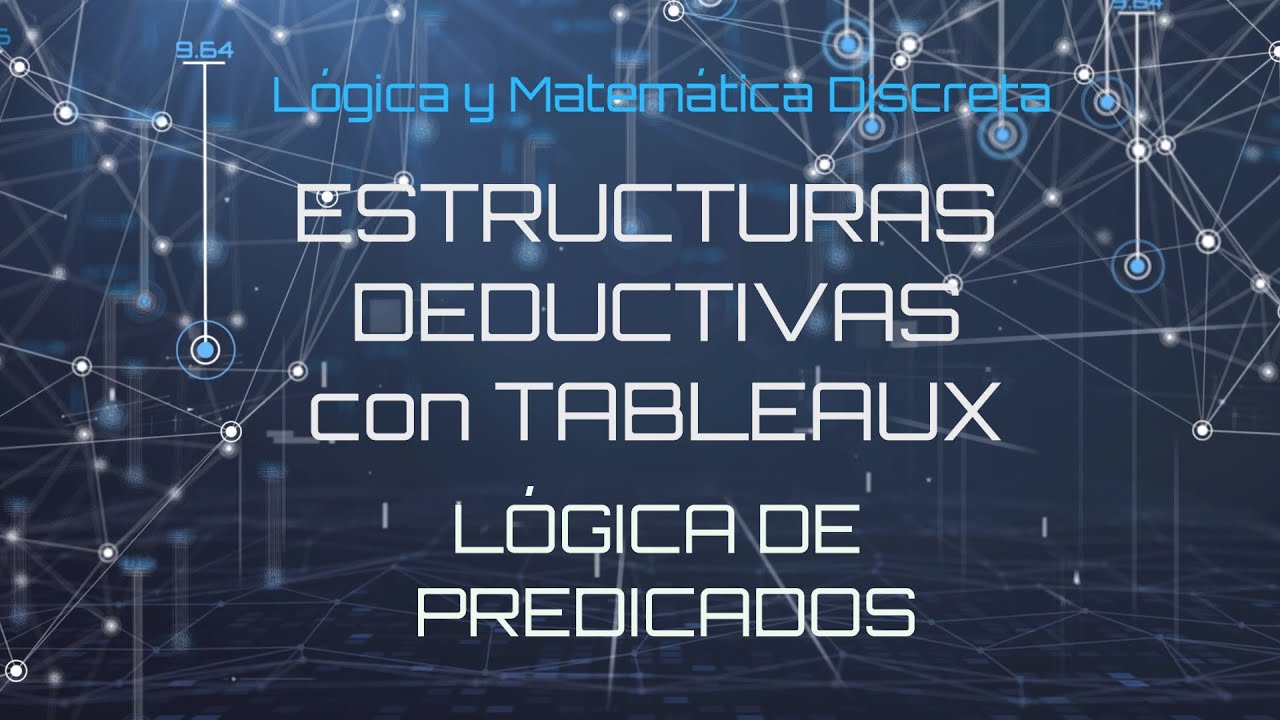 Lógica y Matemática Discreta - Estructuras deductivas por tableaux en lógica de predicados