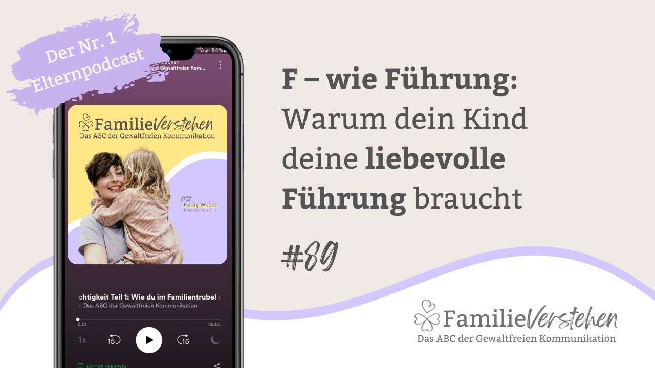 F – wie Führung: Warum dein Kind deine liebevolle Führung braucht | Kathy Weber | Folge 89