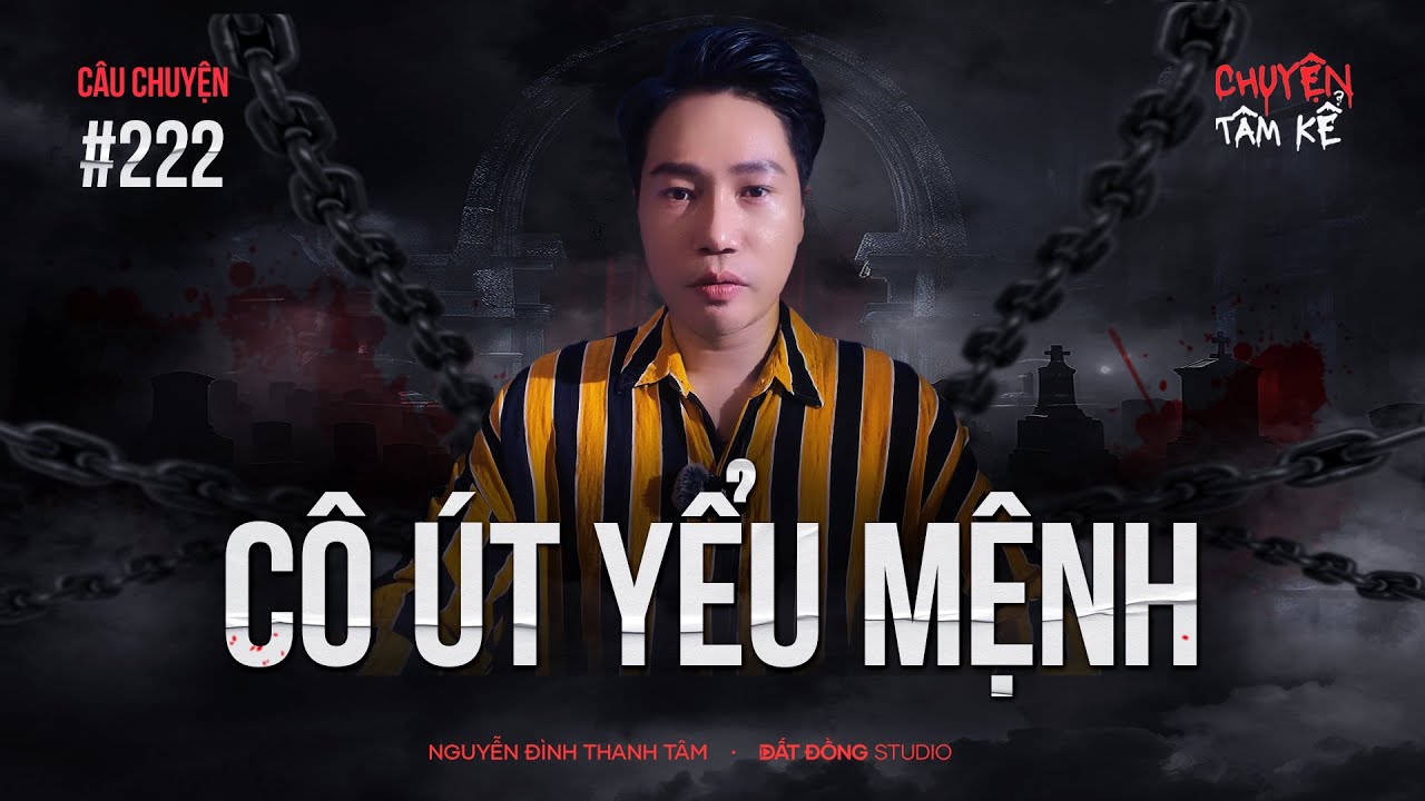 CÔ ÚT BẠC PHƯỚC YỂU MỆNH - Chuyện Tâm Linh Tâm Kể