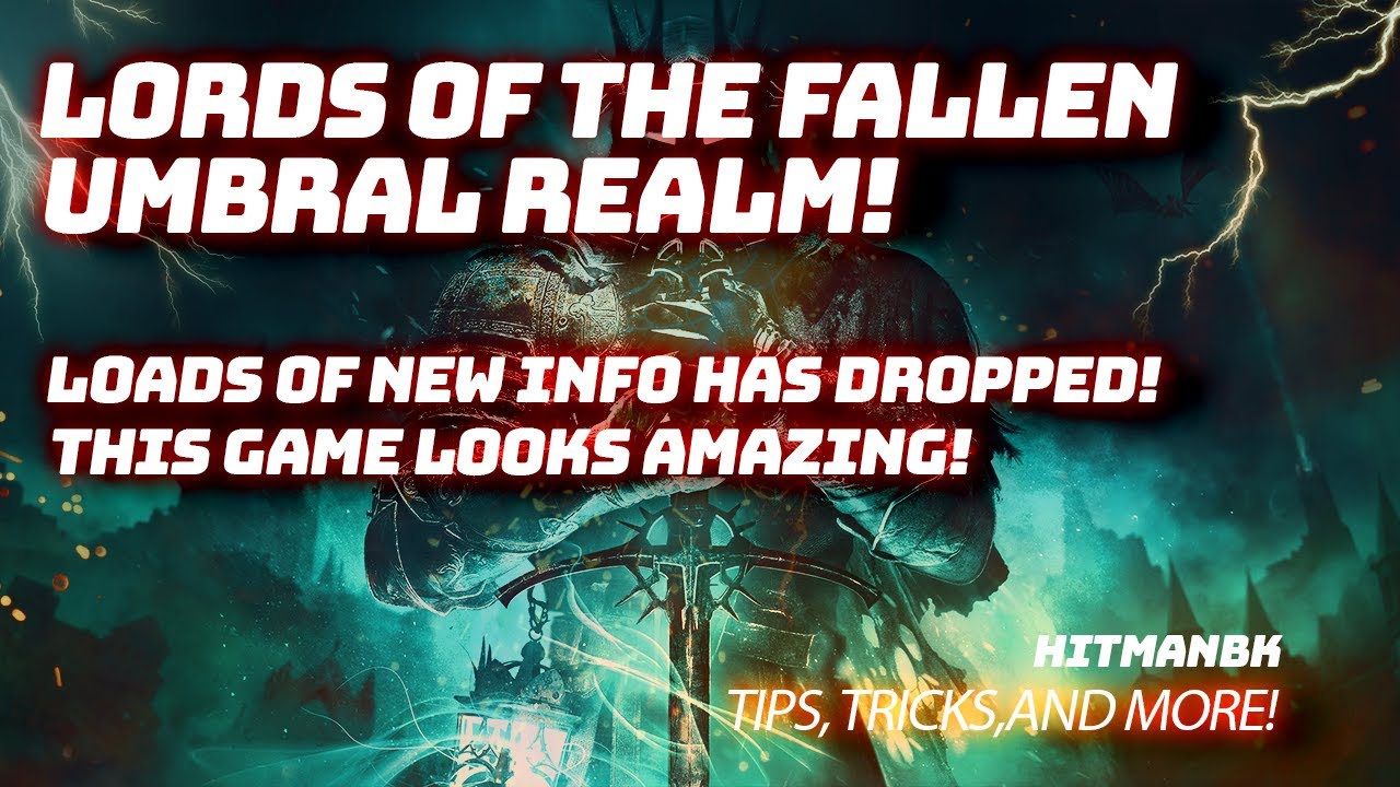 Lords of the Fallen! Umbral Mechanics! New Info!