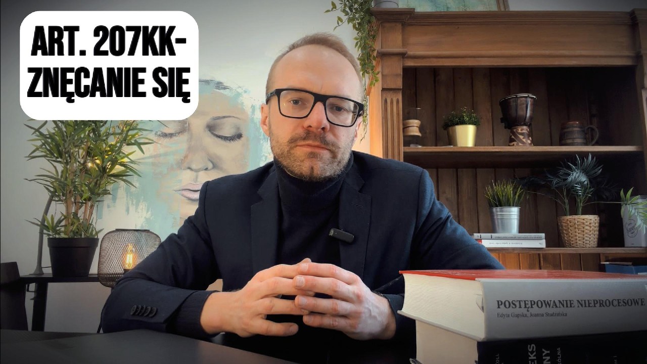 207 KK &ndash; znęcanie się psychiczne i fizyczne. Co grozi sprawcy? Wyjaśnia adwokat