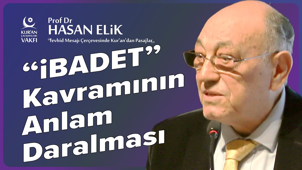 İbadet Kavramının Anlam Daralması ve Sonuçları - Prof Dr. Hasan Elik 31 Ocak 2026