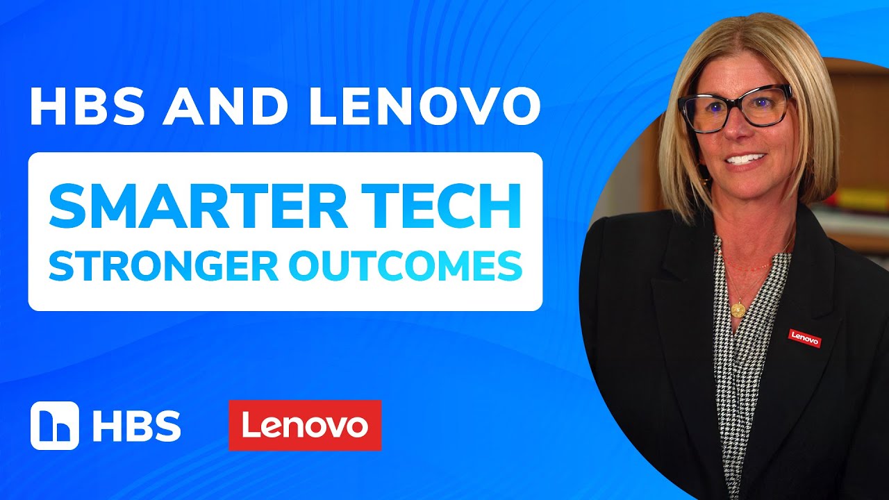 HBS and Lenovo: Smarter Technology, Stronger Outcomes