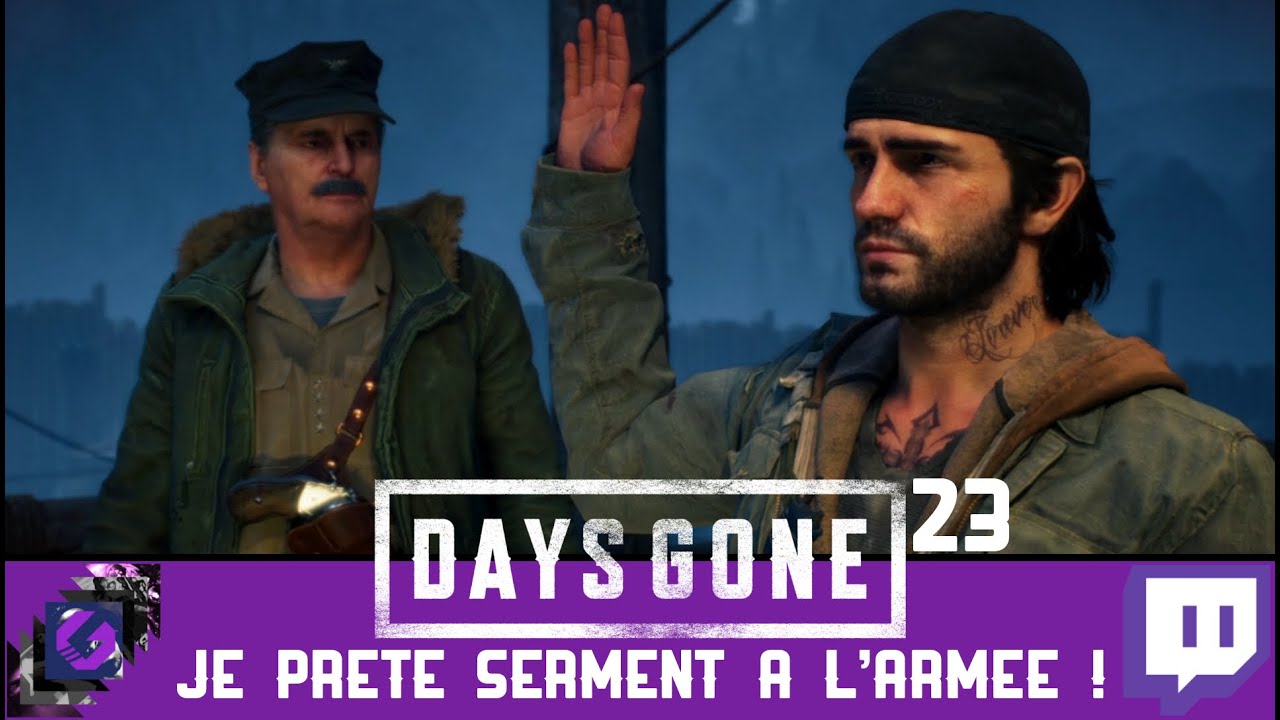 JE PR&Ecirc;TE SERMENT &Agrave; L'ARM&Eacute;E... (Days Gone #23)