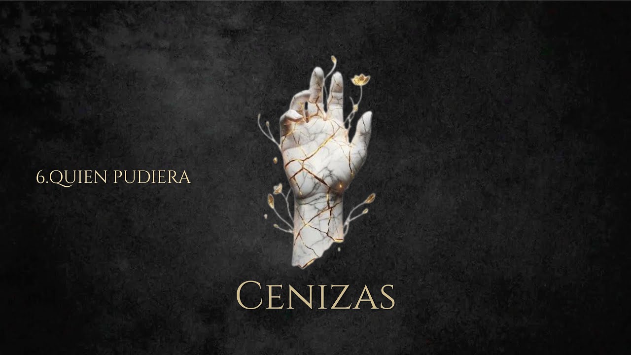 6. QUIÉN PUDIERA (ÁLBUM - “CENIZAS”)