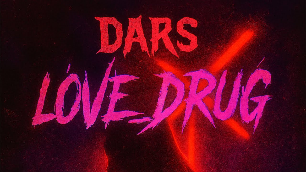 🎼DARS - LØVE_DRUG (Official Lyrics Video) 🎶