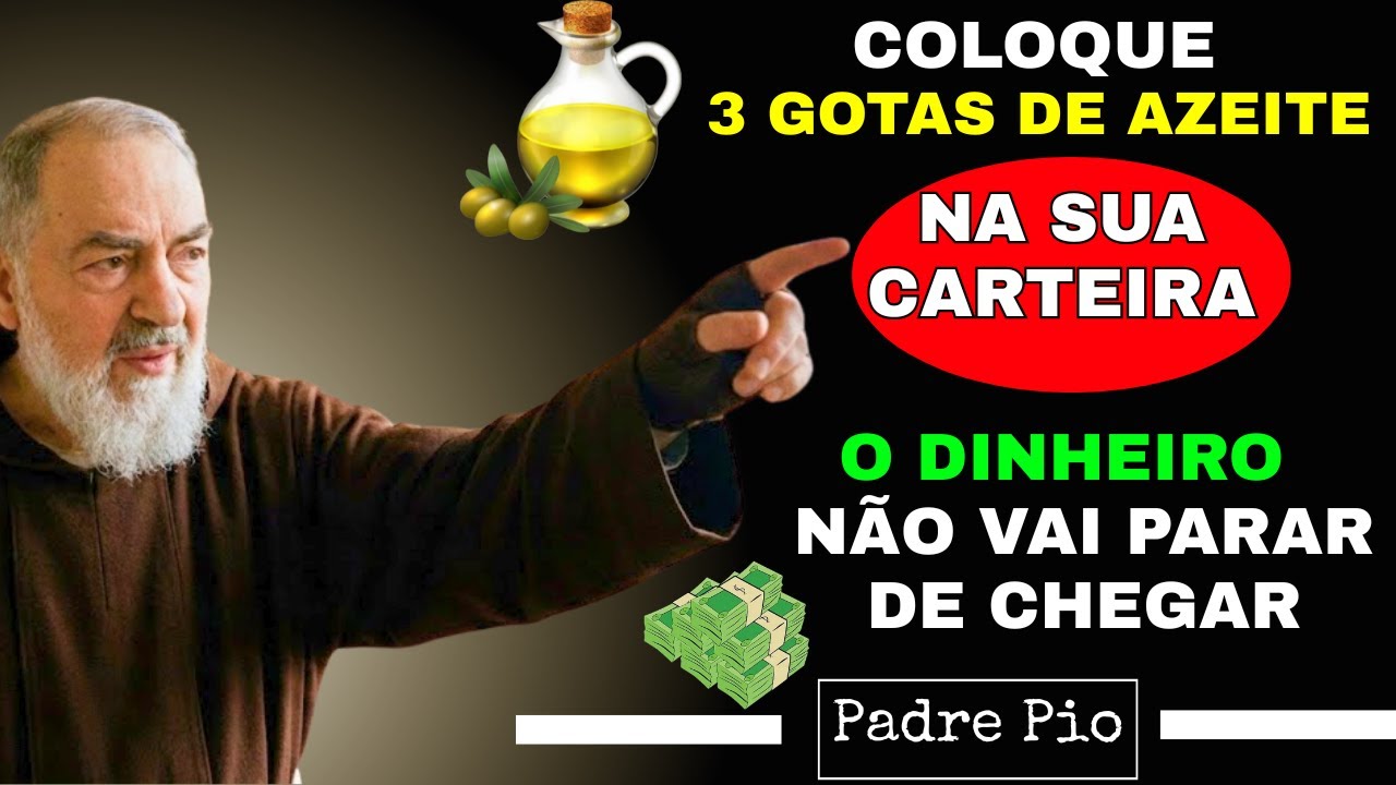 PADRE PIO: Coloque 3 Gotas de AZEITE na Carteira e o DINHEIRO Não Vai Parar de Vir