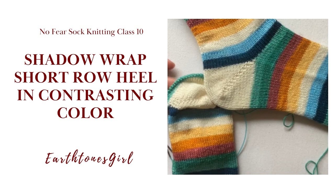 EarthtonesGirl: No Fear Sock Knitting: Class 10: Shadow Wrap Short Row Heel in Contrasting Color