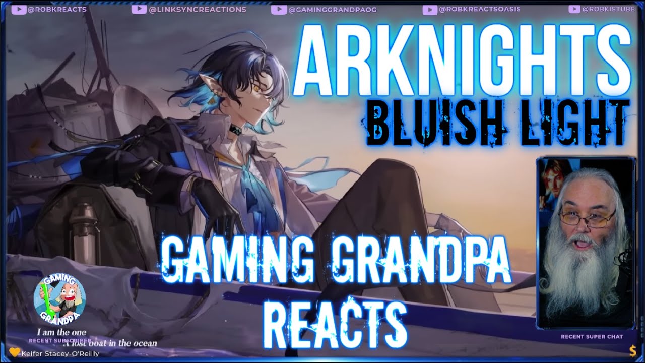 Arknights EP Gaming Grandpa Reacts Bluish Light