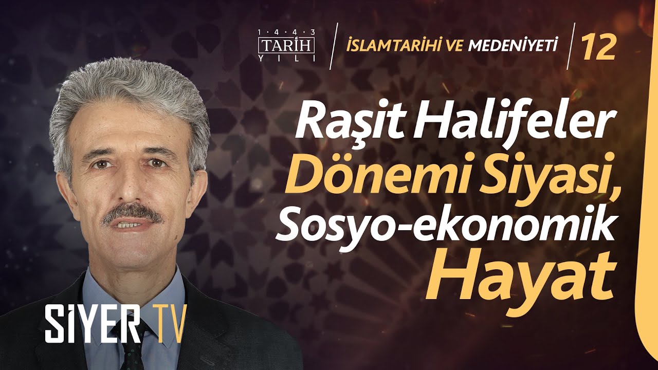Raşit Halifeler D&ouml;nemi Siyasi, Sosyo-Ekonomik Hayat | Prof. Dr. Ahmet G&uuml;zel