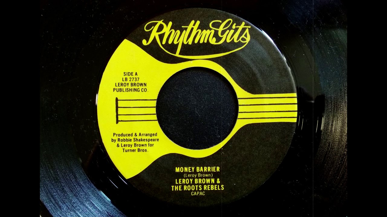Leroy Brown & The Roots Rebels - Money Barrier / Version ( Rhythm Gits 7
