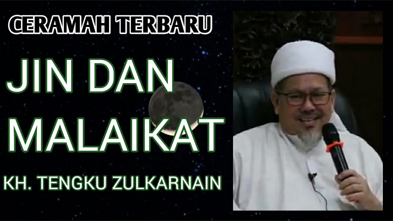 CERAMAH TERBARU TENTANG JIN DAN MALAIKAT | KH. TENGKU ZULKARNAIN