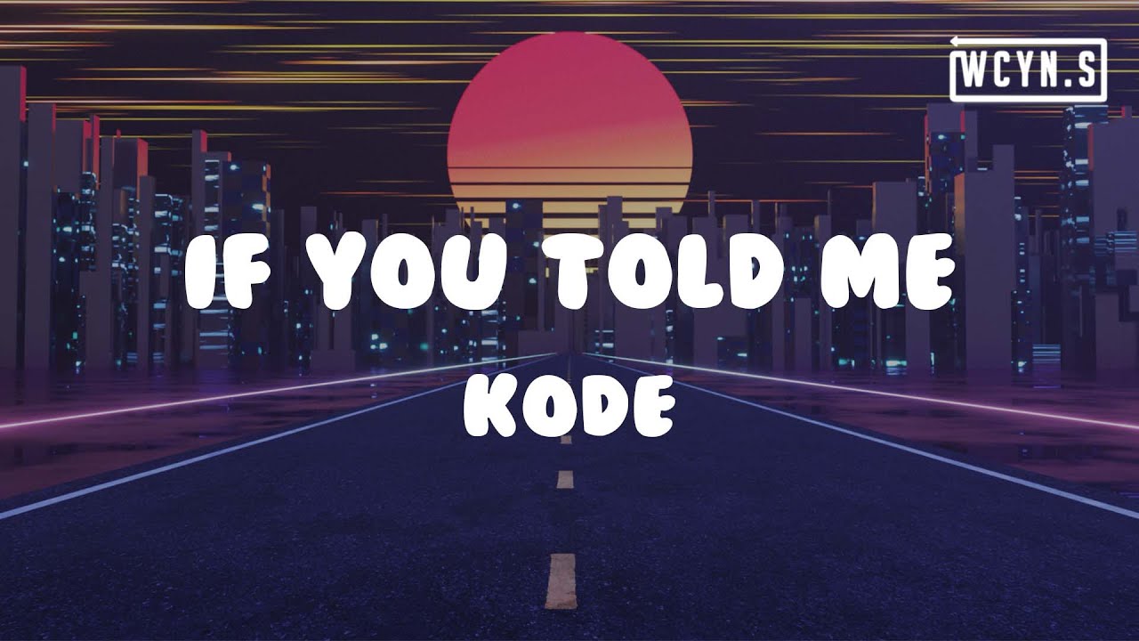 Kode - If You Told Me(Lyrics)#Kode #IfYouToldMe