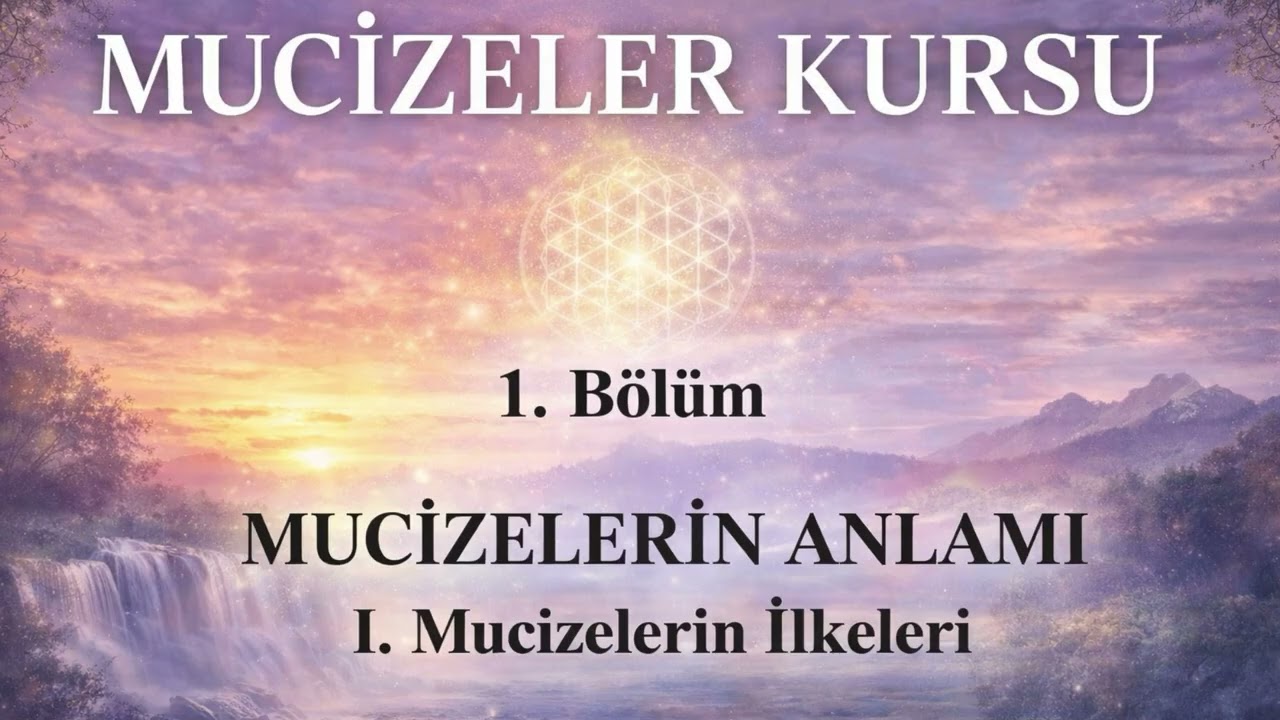 MUCİZELER KURSU/Mucizelerin Anlamı, l. MUCİZELERİN İLKELERİ