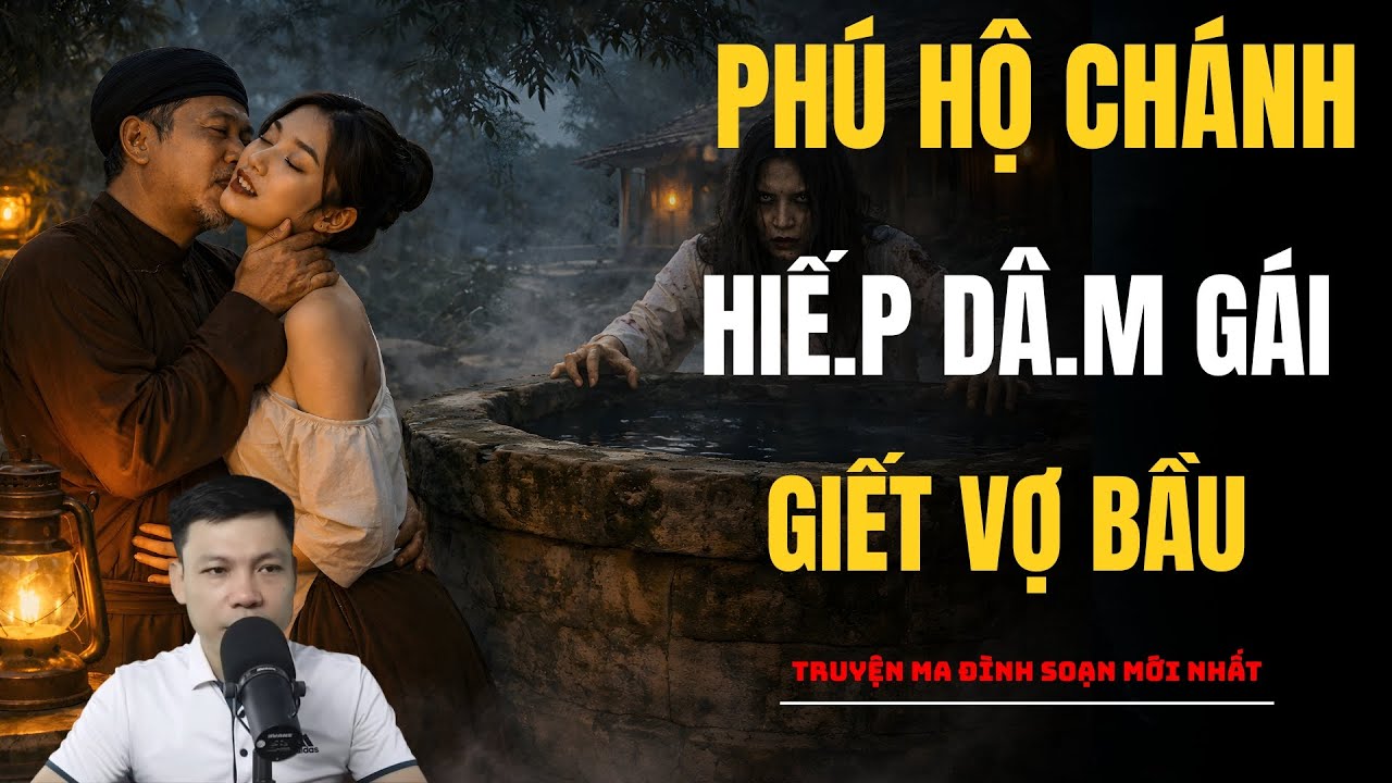 PHÚ HỘ CHÁNH H.I.Ế.P D.ÂM GÁI G.IẾT VỢ BẦU | Truyện Ma MC Đình Soạn - Chuyện Ma Ghê Rợn
