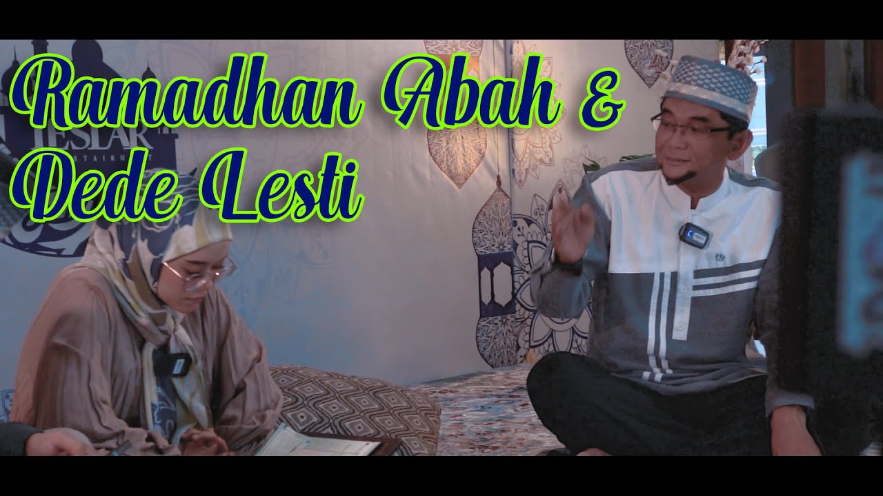 ABAH MAMPIR KERUMAH DEDE LESTI DAN KA RIZKY BILAR DIAWAL  RAMADHAN