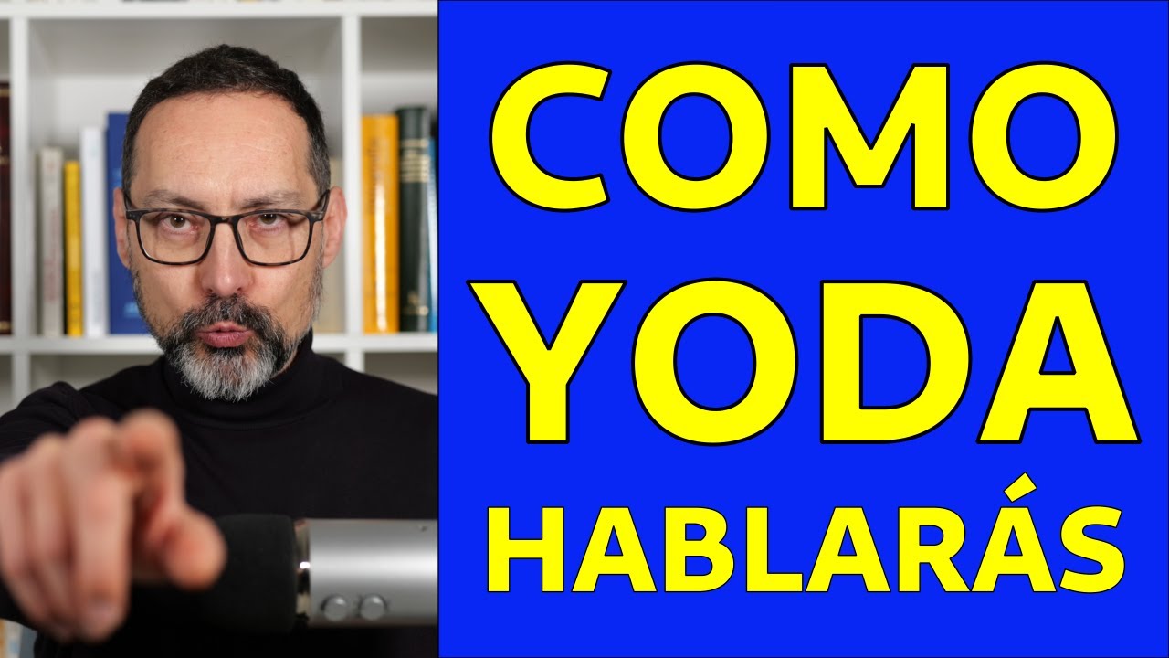 Como Yoda hablarás: el hipérbaton
