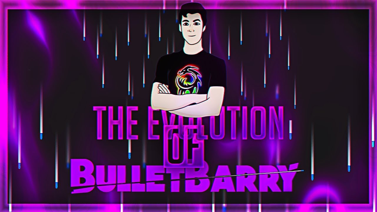 The Evolution Of BulletBarry