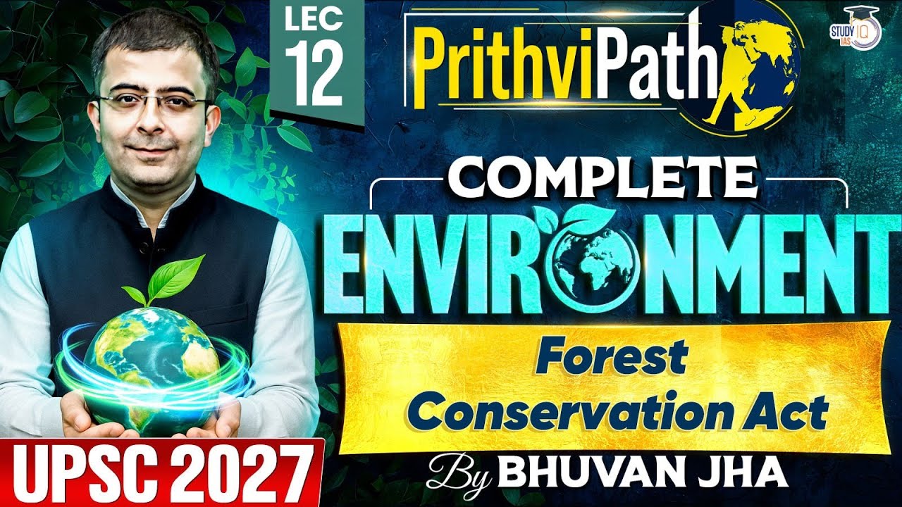 Forest Conservation Act | Lec 12 | Complete Environment for UPSC | PrithviPath Series