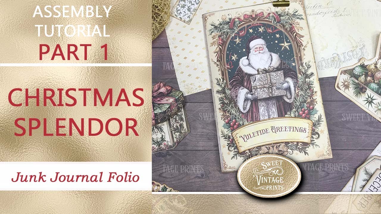 Christmas Splendor | PART 1 - Tutorial | Junk Journal Printables from Sweet Vintage Prints