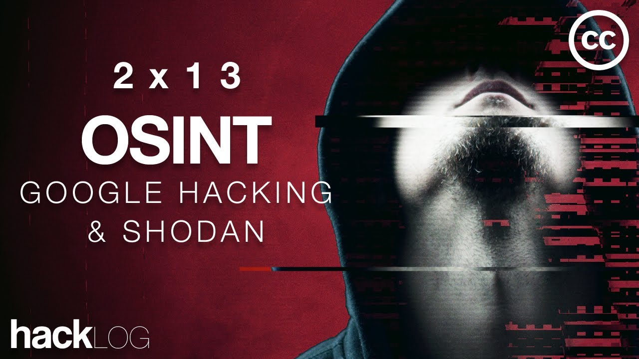 HACKLOG 2x13 - OSINT Guide (Google Hacking, Shodan & Maltego) (Субтитры)