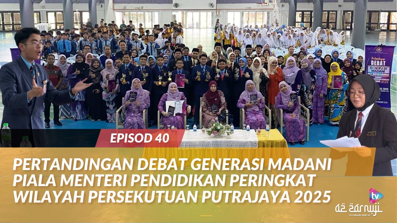 EPISOD 40 : Pertandingan Debat Generasi Madani Peringkat Wilayah Persekutuan Putrajaya 2025