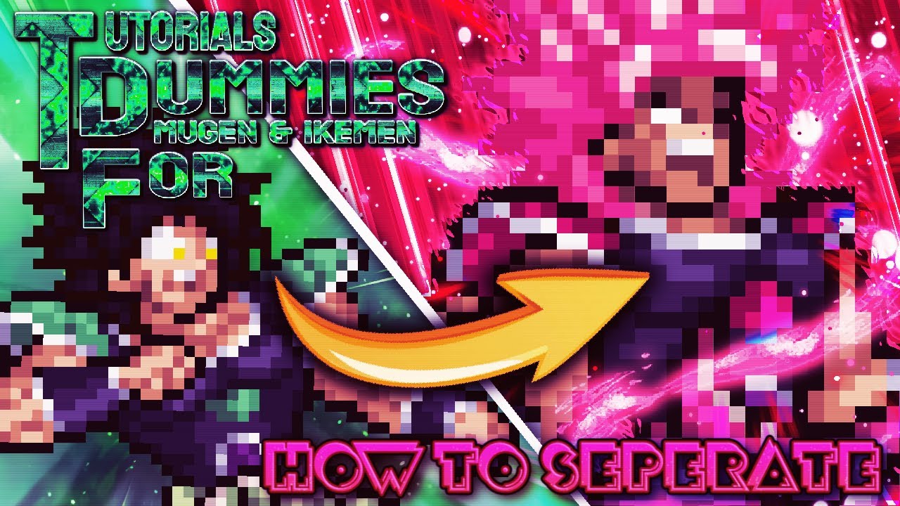 [T.F.D] M.U.G.E.N TUTORIALS FOR DUMMIES BOOK 1 (COLOR SEPERATION AND PALETTES)