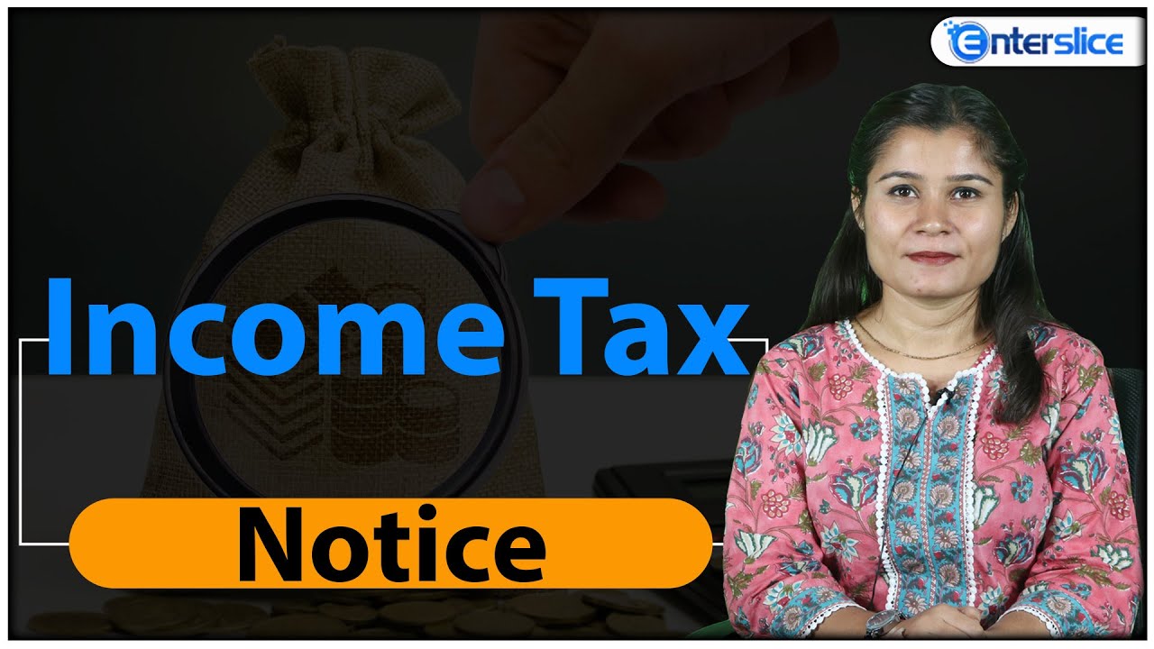Income Tax Notice  | Understanding and Responding to Income Tax Notices  | Enterslice