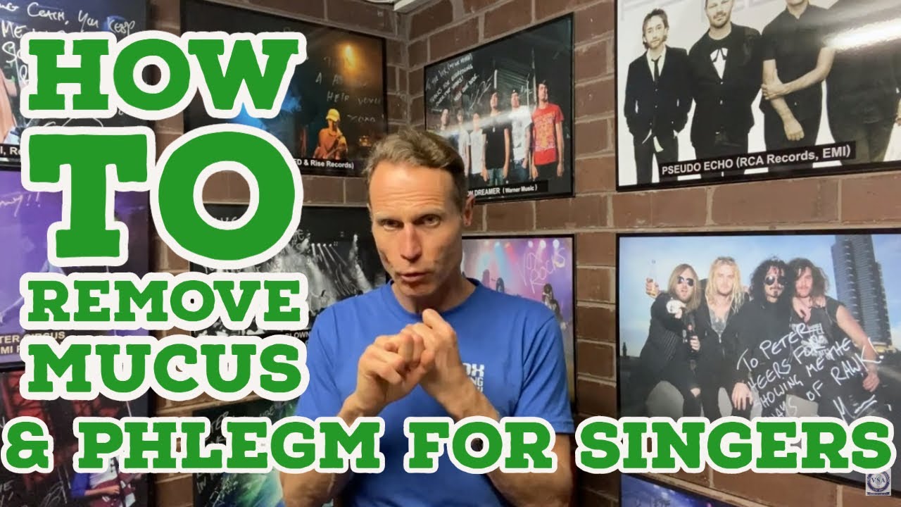HOW TO REMOVE MUCUS & PHLEGM FOR SINGERS