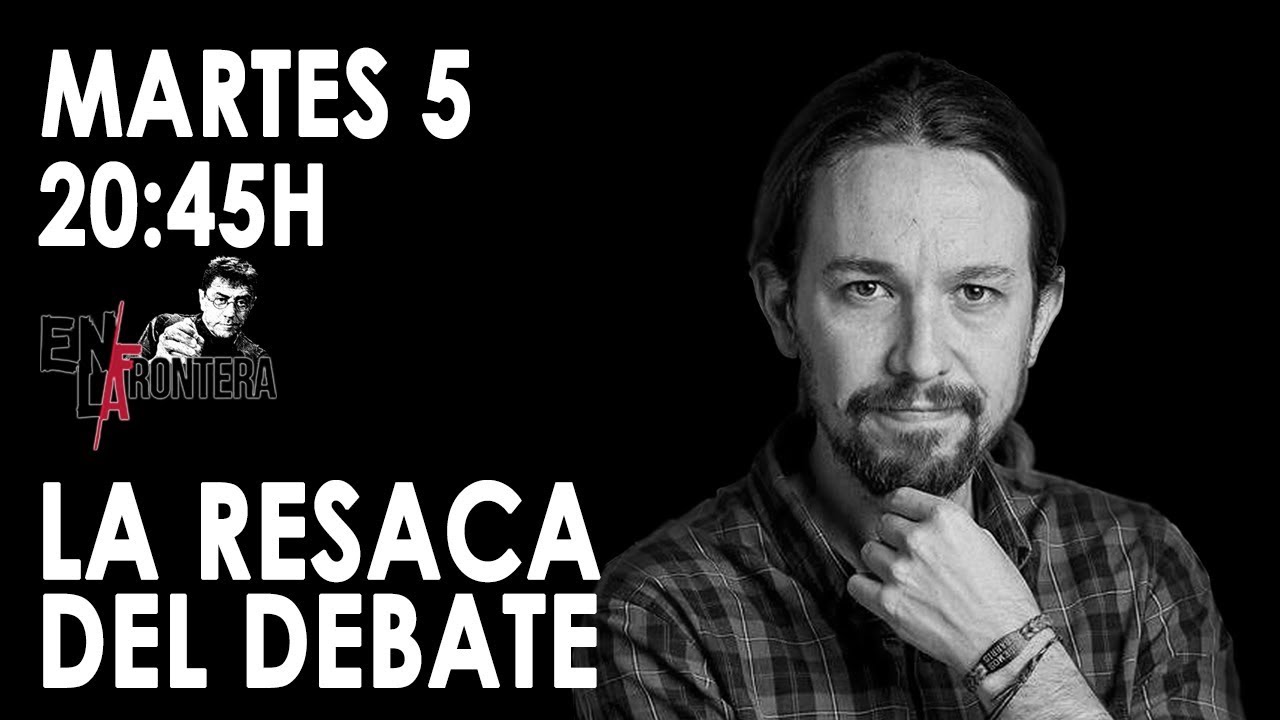 #EnLaFrontera276 - La resaca del debate: Monedero y Pablo Iglesias
