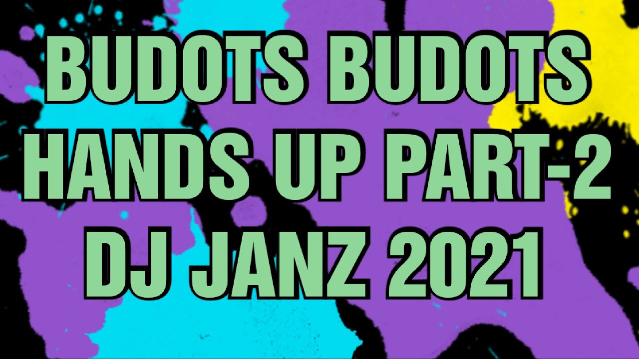 DJ JANZ BUDOTS HANDS UP NONSTOP REMIX PART -2 ALBUM 2021