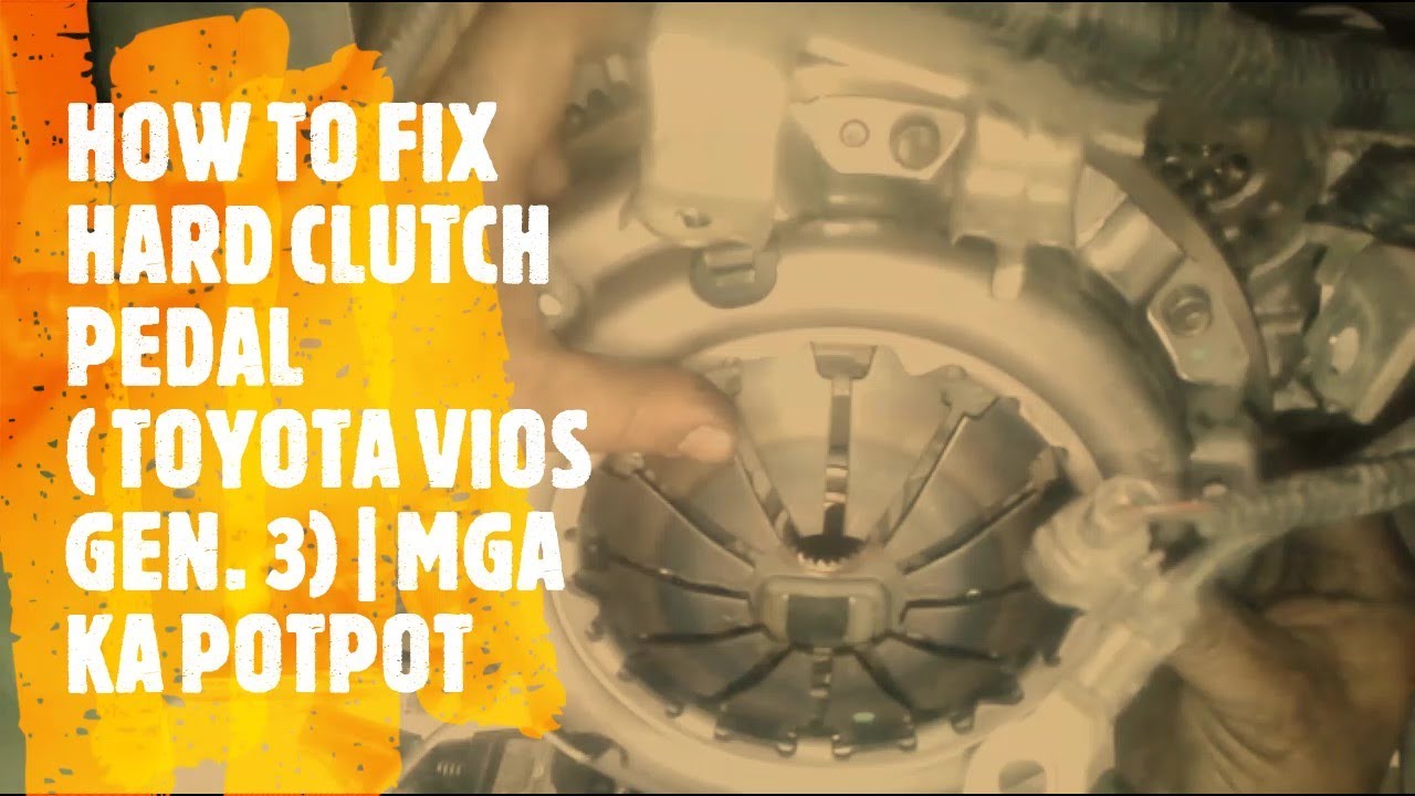 HOW TO FIX HARD CLUTCH PEDAL ( TOYOTA VIOS GEN. 3) | MGA KA POTPOT