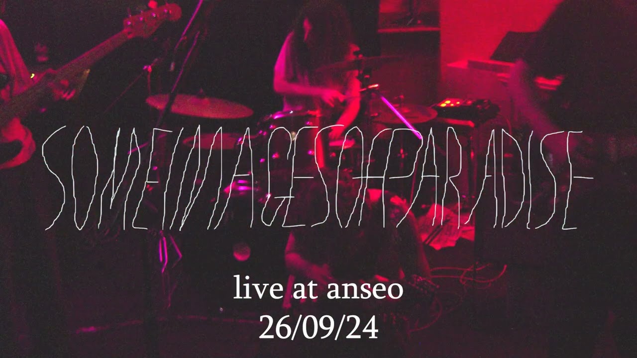 some images of paradise (live at anseo 26/09/24)