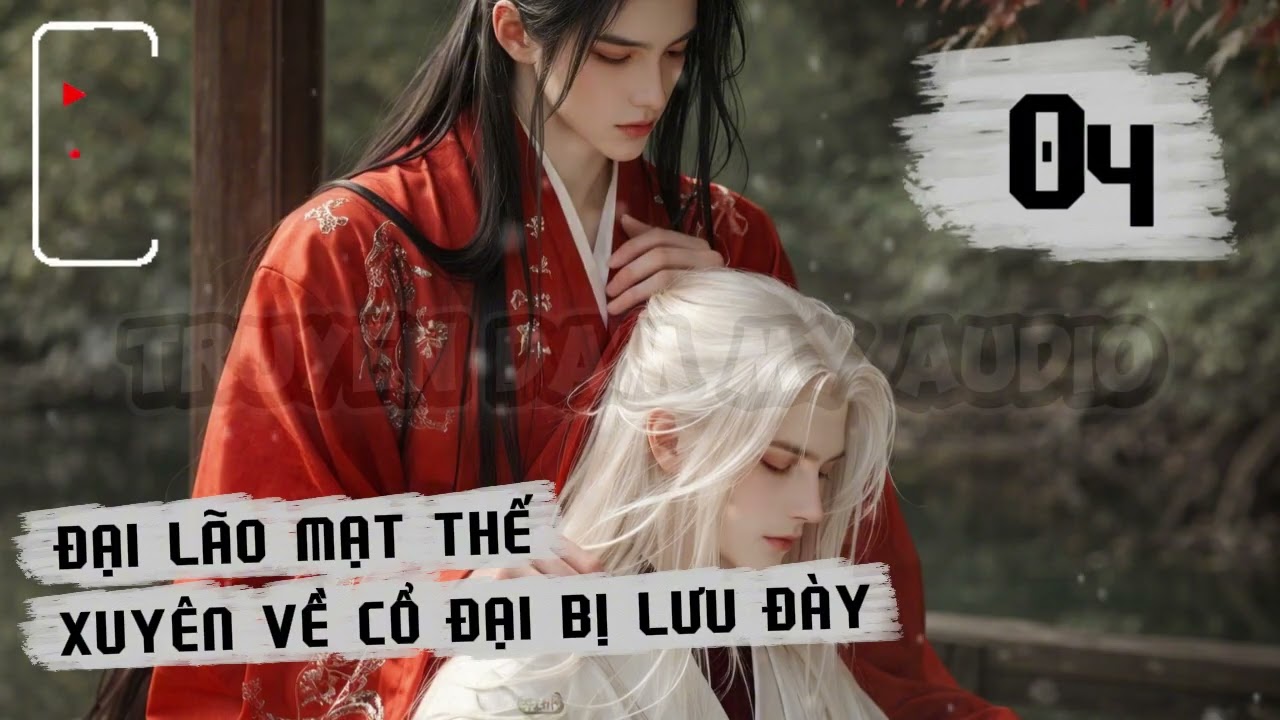 [Chủ công] - Tập 4 / ĐẠI LÃO MẠT THẾ XUYÊN VỀ CỔ ĐẠI BỊ LƯU ĐÀY