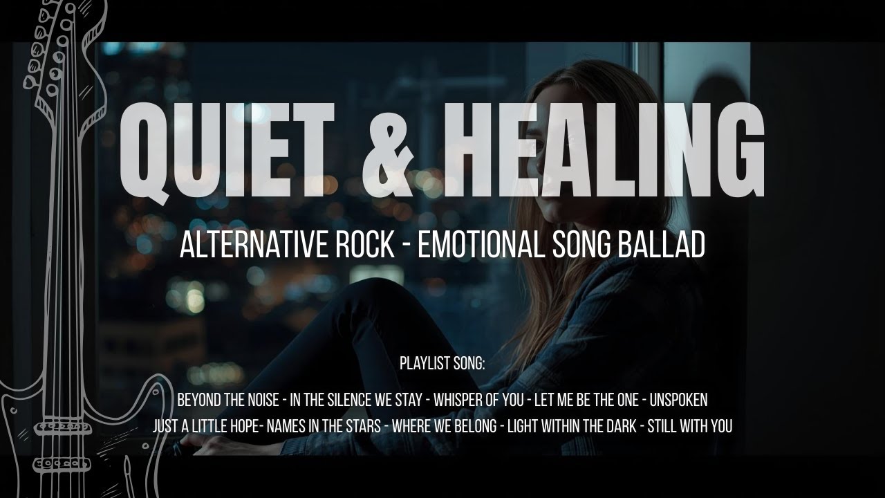 Quiet & Healing – Emotional Alternative Rock for Late Nights