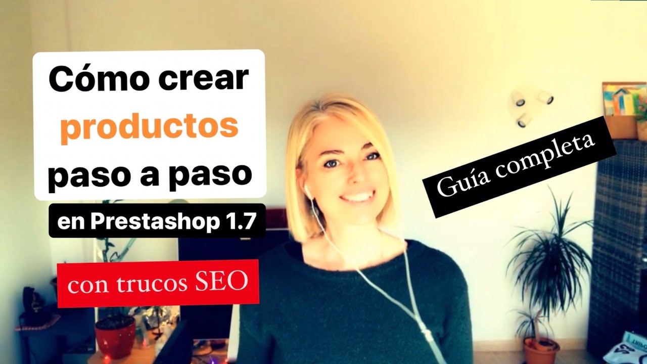 Cómo crear productos en Prestashop 1.7  y con trucos SEO