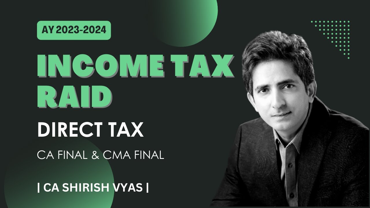 Search & Seizure Income Tax Raid | Direct Tax AY 2023-24 | CA Final & CMA Final | CA Shirish Vyas