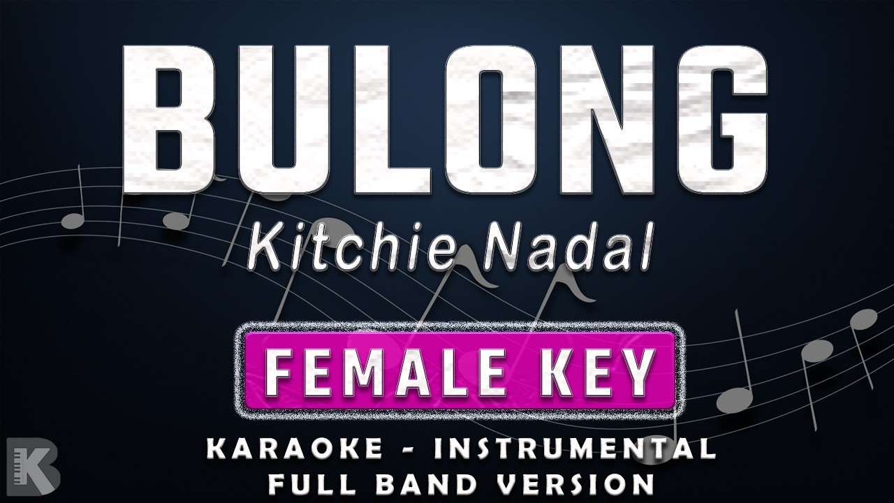 BULONG - FEMALE KEY - FULL BAND KARAOKE - INSTRUMENTAL - KITCHIE NADAL