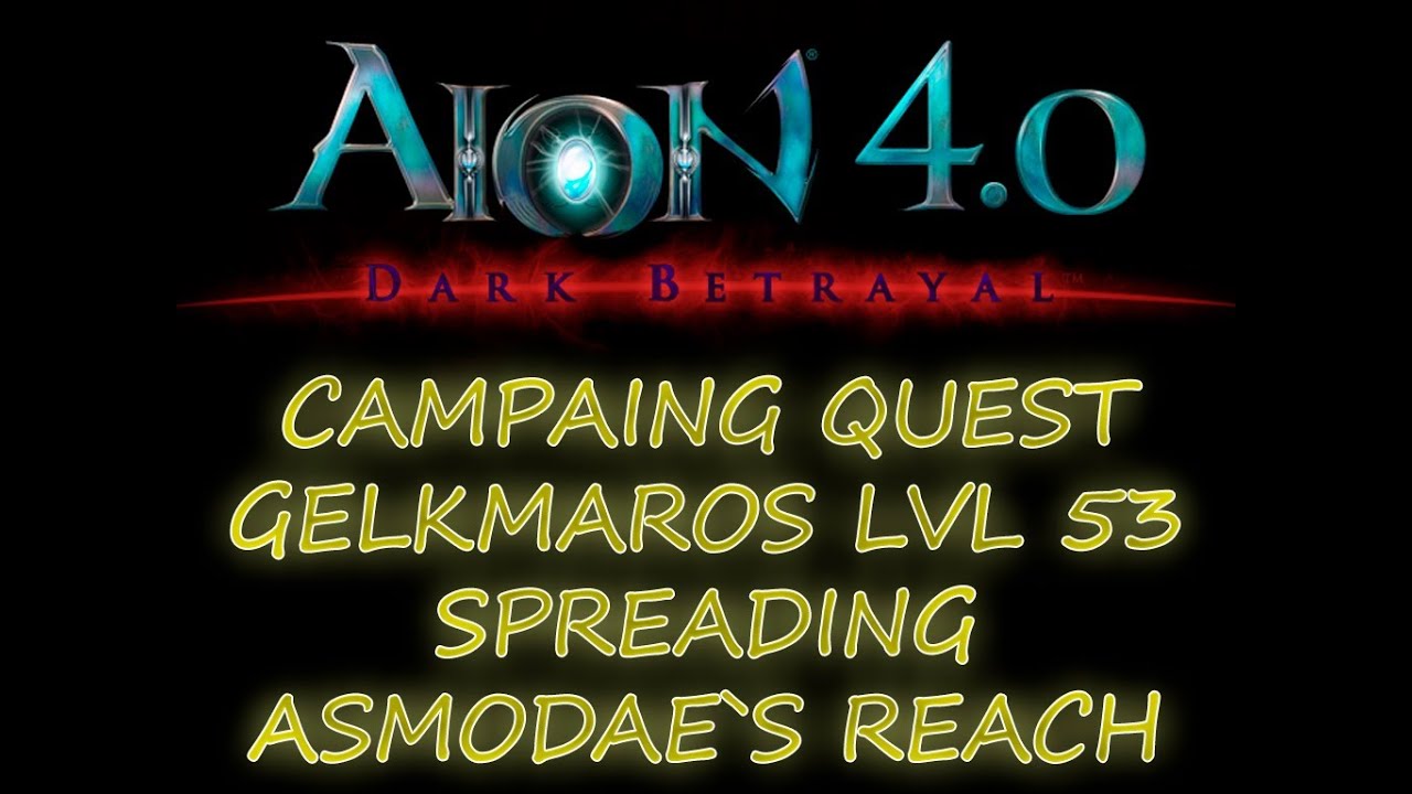 AION 4.0 - ASMODIANS - CAMPAIGN QUEST GELKMAROS LVL 53 - SPREADING ASMODAE`S REACH