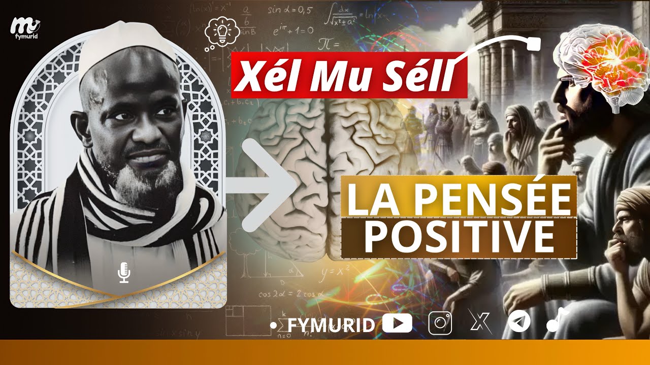 Xél Mu Séll ( LA PANSEE POSITIVE ) / Par Serigne Bassirou Mbacké Khelcom