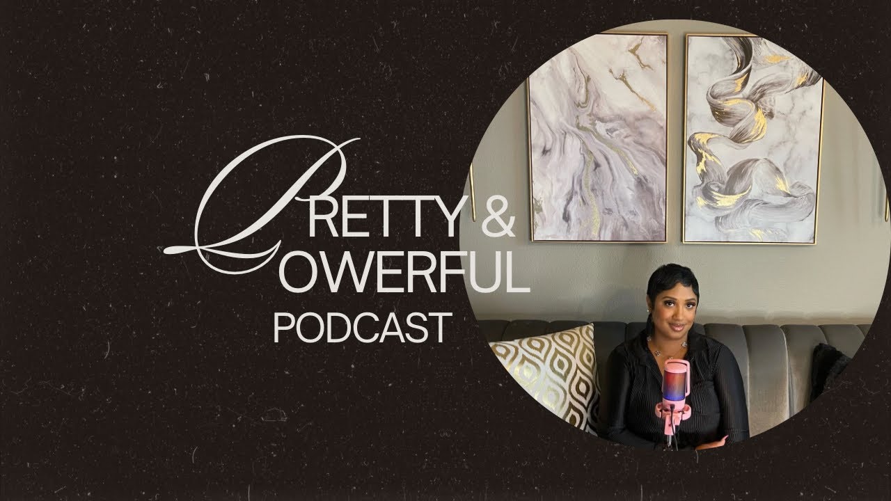 Podcast: Pretty & Powerful Episode 1 
