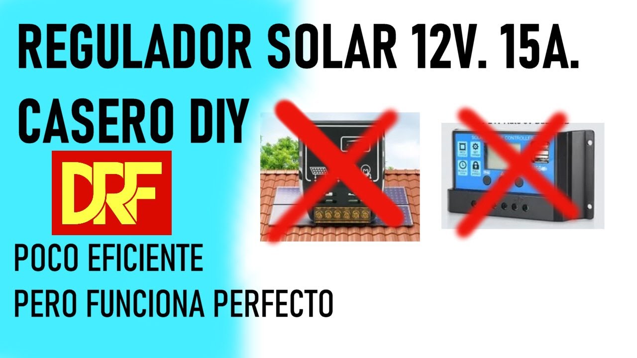 Controlador de carga solar de 12V. 15A. Casero DIY