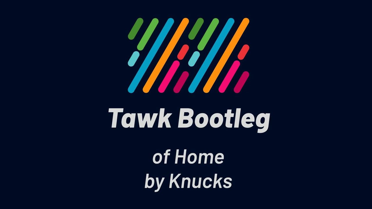 Knucks - Home (Tawk Bootleg)