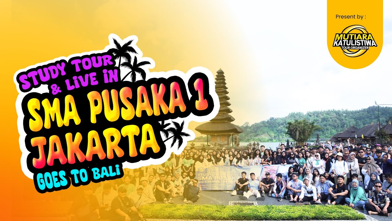 STUDY TOUR & LIVE IN BALI | SMA PUSAKA 1 JAKARTA TIMUR | MK LUAR BIASA